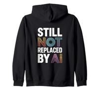 Still Not Replaced By AI job Zip Hoodie