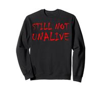 Still Not Unalive Dark Adult Sarcastic Gothic Hell Humor Top Sweatshirt