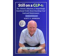 Still On A GLP-1: The Honest, Hilarious, and Surprisingly Emotional Truth About Reaching Your Goal and Maintenance