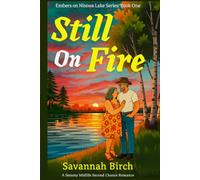 Still On Fire: A Steamy Second Chance Small Town Romance (Embers on Nisswa Lake Trilogy)
