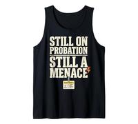 Still On Probation Still A Menace Humor Funny Saying Tank Top
