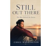 Still Out There: A Man Behind The Stories