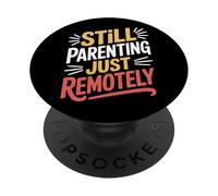 Still Parenting Just Remotely Stay At Home Dad PopSockets Adhesive PopGrip