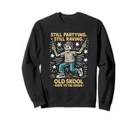 Still Partying Raving OldSkool Raver Skeleton Sweatshirt