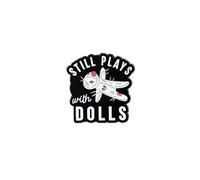Still Plays With Dolls Enamel Pin, Spooky Dark Humor Brooch, Creepy Cute Doll Lapel Pin, Gothic Horror Vibes Badge Brooch, Horror Fan Gift, Halloween Badges For Witchy Friend Sarcastic Queen Goths