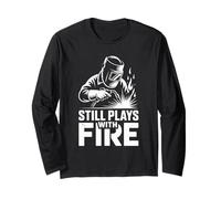 Still Plays with Fire Welding Flames Enthusiast Long Sleeve T-Shirt
