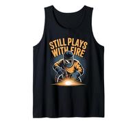 Still Plays with Fire Welding Flames Enthusiast Tank Top