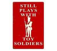 Still Plays With Toy Soldiers Vintage Retro Aluminum Sign Vintage Wall Decor Metal Plaque Poster for Home Club Bar Pub Tavern Coffee Cafe BBQ Garage Shop 8 x 12 Inches