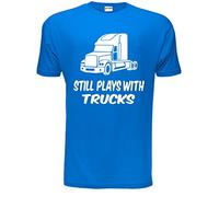 Still Plays with Trucks Funny Truckers Lorry Driver Mens T-Shirt Small Blue