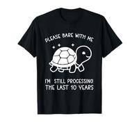 Still Processing The Last 10 Years Funny Turtle Design T-Shirt