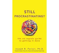 Still Procrastinating?: The No Regrets Guide to Getting it Done
