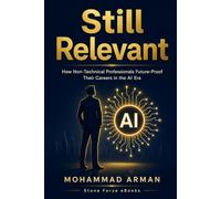 Still Relevant: How Non-Technical Professionals Future-Proof Their Careers in the AI Era: 1 (Stone Forze Professional Edge Series)