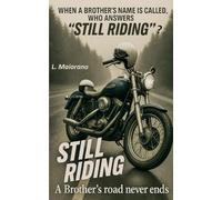 STILL RIDING. A Brother's road never ends: When a Brother's name is called, who answers 'STILL RIDING'?
