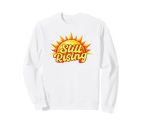 Still Rising Motivational Sweatshirt