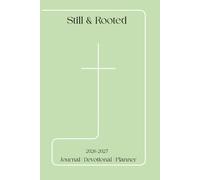 Still & Rooted: Planning with Purpose, Walking in Faith- A Scripture-Guided Planner & Journal