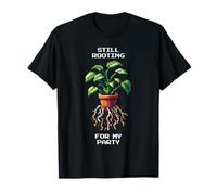 Still Rooting for The Party | Houseplant Enthusiast Humor T-Shirt