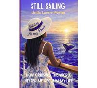 Still Sailing: How Cruising the World Helped Me Reclaim My Life