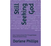 Still Seeking God: How I Came to Know Him Through Broken Roads and Gentle Voices