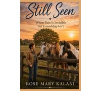 Still Seen: When Pain Is Invisible but Friendship Isn't (The Still Series)