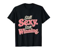 Still Sexy Still Winning Mother Mom Statement T-Shirt