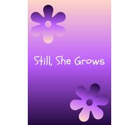 Still, She Grows: a journal for her to grow