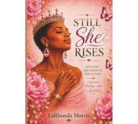 Still She Rises: Her Story. Her Strength. Her Victory.