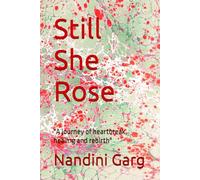 Still She Rose: "A journey of heartbreak, healing and rebirth"