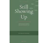 Still Showing Up (The Caregiver's Refuge Series)