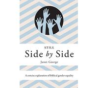 Still Side by Side: A Concise Explanation of Biblical Gender Equality