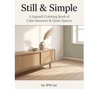 Still & Simple: A Japandi Coloring Book of Calm Interiors & Quiet Spaces (The Quiet Home Collection)