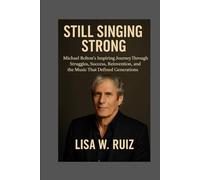 Still Singing Strong: Michael Bolton’s Inspiring Journey Through Struggles, Success, Reinvention, and the Music That Defined Generations