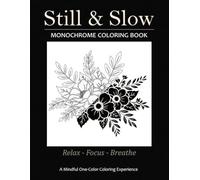 Still & Slow Monochrome Coloring Book for Adults: No Thinking Required | Simple Hatch Mark Fill-In Floral Designs for Stress Relief, Mindfulness & Relaxation (One-Color Coloring Book)