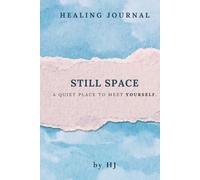Still Space: A Guided Healing Journal for Self-Reflection, Emotional Wellness, and Personal Growth