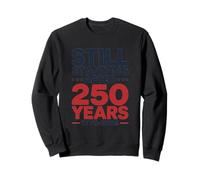 Still Standing 250 Years 1776-2026 USA Anniversary Sweatshirt