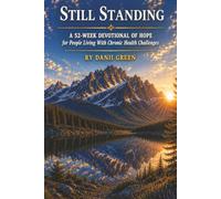 STILL STANDING: A 52-W evotional Of Hope For People Living With Chronic Health Challenges