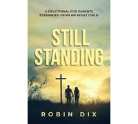 Still Standing: A devotional for parents estranged from an adult child