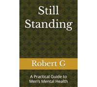Still Standing: A Practical Guide to Men’s Mental Health
