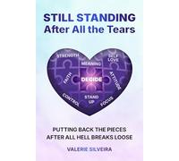 Still Standing After All the Tears: Putting Back the Pieces After All Hell Breaks Loose