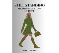 Still Standing: An Amputee's Story of Hope
