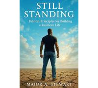 STILL STANDING: Biblical Principles for Building a Resilient Life