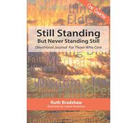 Still Standing - But Never Standing Still: Devotional Journal For Those Who Care