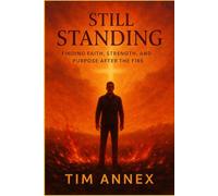 STILL STANDING: Finding Faith, Strength And Purpose After The Fire