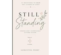 Still Standing: Finding God’s Faithfulness In Every Season