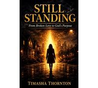 Still Standing: From Broken Love To God's Purpose