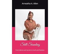 Still Standing: From silence and secrets to truth and freedom (Steel Still Standing)