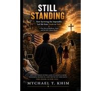 Still Standing: How Surviving the Impossible Led Me from Doubt to Faith.