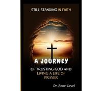 STILL STANDING IN FAITH: A JOURNEY OF TRUSTING GOD AND LIVING A LIFE OF PRAYER
