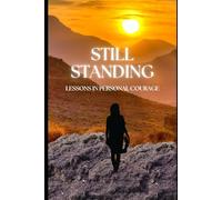 Still Standing: Lessons in Personal Courage