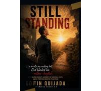 STILL STANDING: LIFE WROTE MY ENDING, GOD HANDED ME ANOTHER CHAPTER!