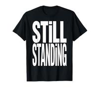Still Standing Motivation Quote Strong Mindset Statement T-Shirt